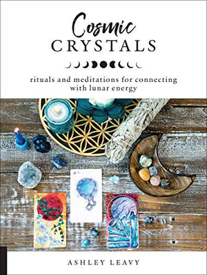 Cosmic Crystals by Ashley Leavy