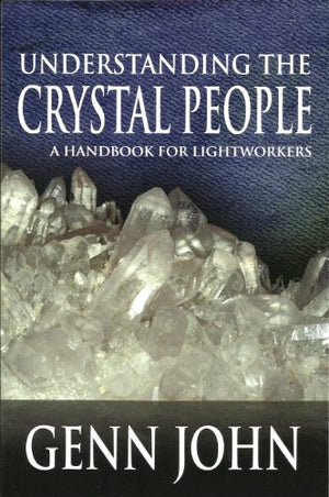 Understanding The Crystal People - Genn John