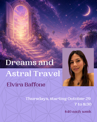Dreams, Lucid Dreams and Astral Travel - 3 weeks with Elvira