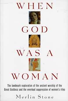When God Was A Woman by Merlin Stone
