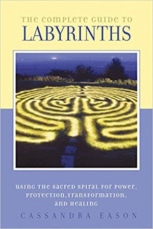 Complete Guide to Labyrinths by Cassandra Eason CLEARANCE 15% OFF!