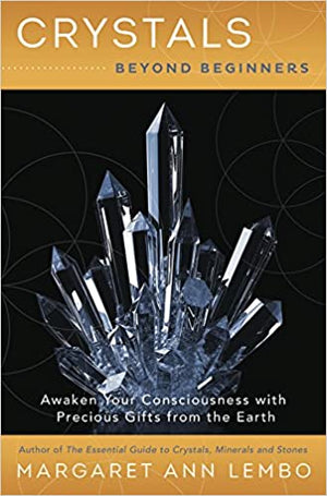 Crystals Beyond Beginners by Margaret Ann Lembo