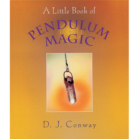 Little Book of Pendulum Magic by D.J. Conway