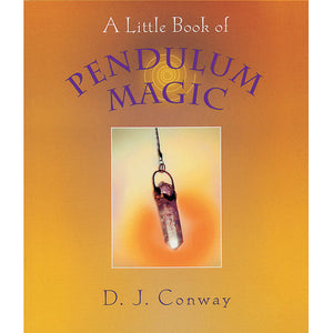 Little Book of Pendulum Magic by D.J. Conway